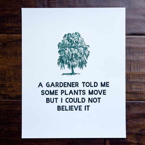 A Gardener Told Me Some Plants Move Print